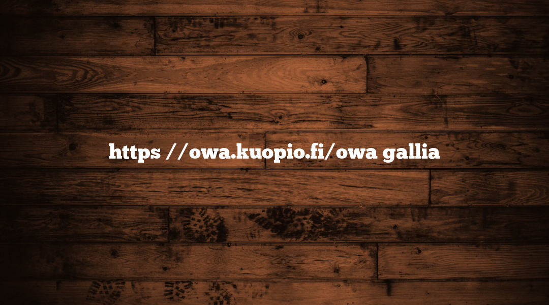 https //owa.kuopio.fi/owa gallia